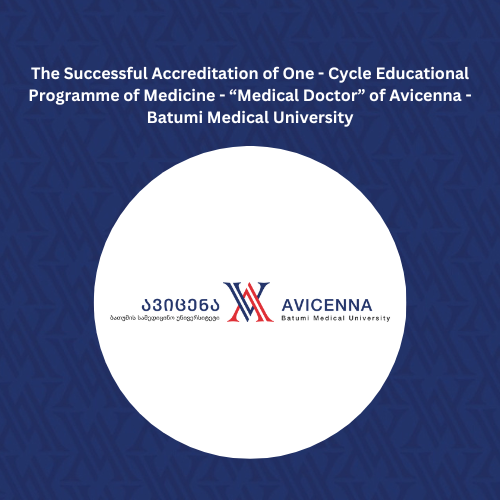 One-Cycle Educational Programme of Medicine - Medical Doctor (English) of Avicenna - Batumi Medical University has been granted accreditation